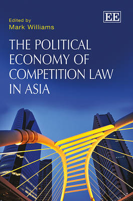 The Political Economy of Competition Law in Asia - 