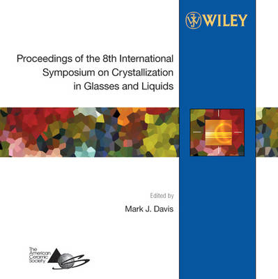 Proceedings of the 8th International Symposium on Crystallization in Glasses and Liquids - 