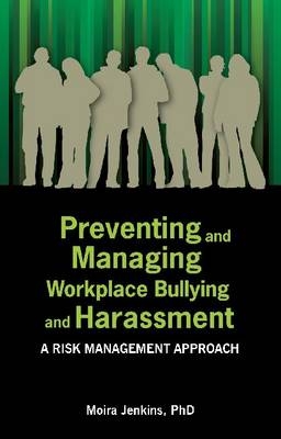 Preventing and Managing Workplace Bullying and Harassment - Moira Jenkins