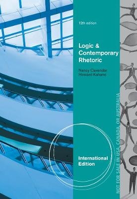 Logic and Contemporary Rhetoric - Nancy Cavender, Howard Kahane