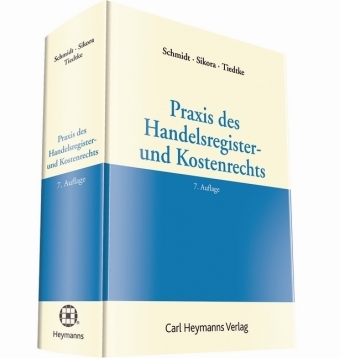 Praxis des Handelsregister- und Kostenrechts - Holger Schmidt, Markus Sikora, Werner Tiedtke