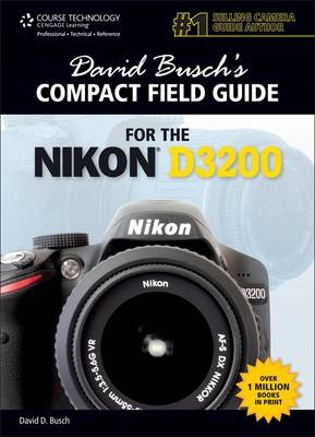 David Busch's Compact Field Guide for the Nikon D3200 - David D. Busch