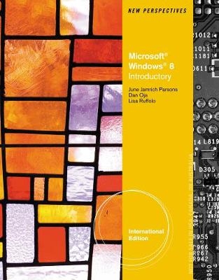 New Perspectives on Microsoft® Windows 8, Introductory, International Edition - Lisa Ruffolo, Dan Oja