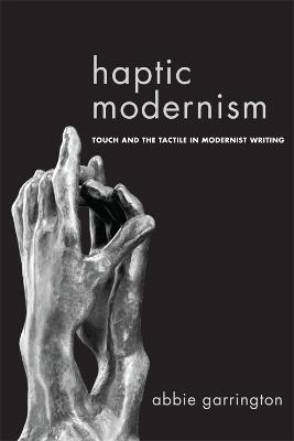 Haptic Modernism - Abbie Garrington