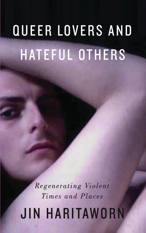 Queer Lovers and Hateful Others - Jin Haritaworn