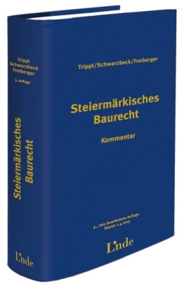 BauR Stmk. | Steiermärkisches Baurecht - Paul Trippl, Heinz Schwarzbeck, Christian Freiberger