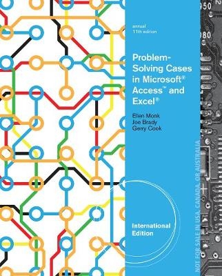 Problem-Solving Cases in Microsoft� Access� and Excel�, International Edition - Joseph Brady, Ellen Monk, Gerard Cook