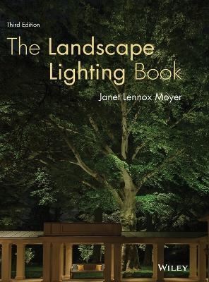 The Landscape Lighting Book - Janet Lennox Moyer