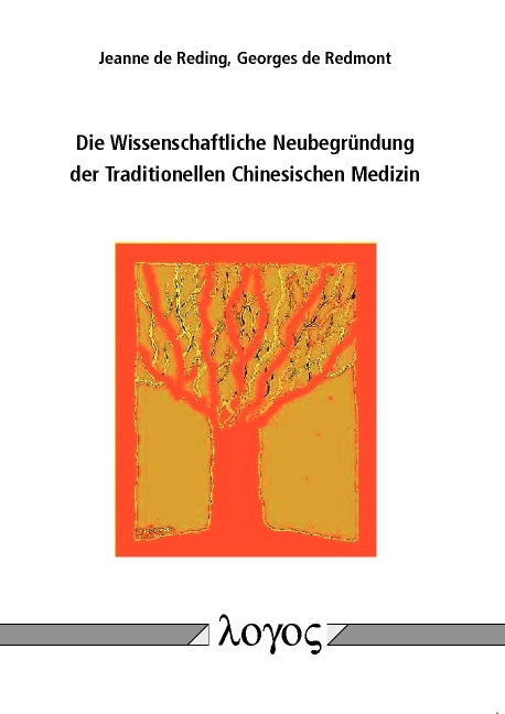 Die Wissenschaftliche Neubegründung der Traditionellen Chinesischen Medizin - Jeanne de Reding, Georges de Redmont