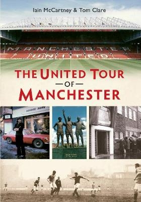 The United Tour of Manchester - Tom Clare, Iain McCartney