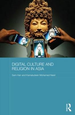 Digital Culture and Religion in Asia - Singapore) Han Sam (Nanyang Technological University, Singapore) Nasir Kamaludeen Mohamed (Nanyang Technological University