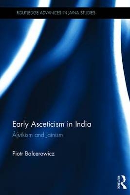 Early Asceticism in India -  Piotr Balcerowicz