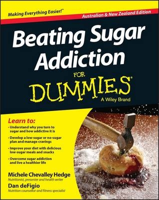 Beating Sugar Addiction For Dummies - Australia / NZ - Michele Chevalley Hedge, Dan DeFigio