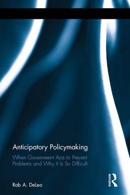 Anticipatory Policymaking -  Rob A. DeLeo