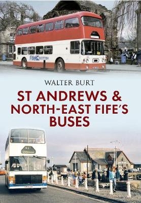 St Andrews and North-East Fife's Buses - Walter Burt