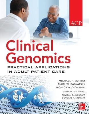 Clinical Genomics: Practical Applications for Adult Patient Care - Michael Murray, Mark Babyatski, Monica Giovanni