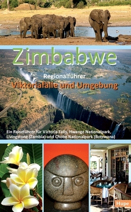 Zimbabwe Regionalführer: Viktoriafälle und Umgebung - Ilona Hupe, Manfred Vachal