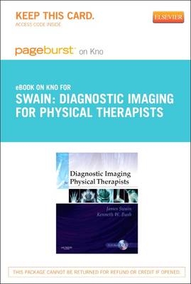 Diagnostic Imaging for Physical Therapists - Elsevier eBook on Intel Education Study (Retail Access Card) - James Swain, Kenneth W Bush, Juliette Brosing