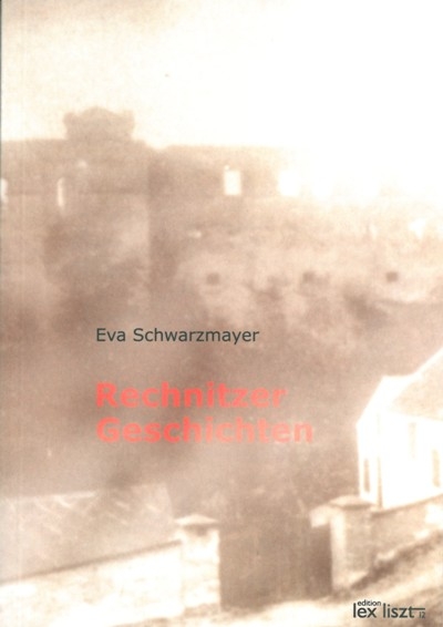 Rechnitzer Geschichten - Eva Schwarzmayer