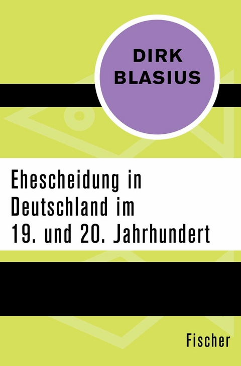 Ehescheidung in Deutschland im 19. und 20. Jahrhundert -  Dirk Blasius