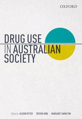 Drug Use and Australian Society - Alison Ritter, Trevor King, Margaret Hamilton