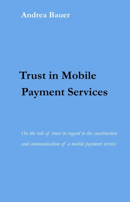 Trust in Mobile Payment Services - Andrea Bauer