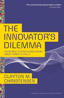 The Innovator's Dilemma - Clayton M. Christensen