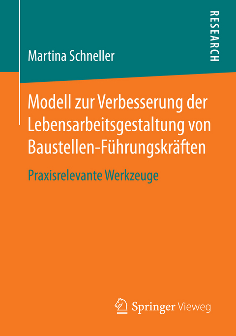 Modell zur Verbesserung der Lebensarbeitsgestaltung von Baustellen-Führungskräften - Martina Schneller