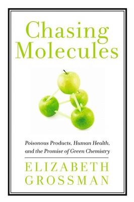 Chasing Molecules -  Grossman Elizabeth Grossman