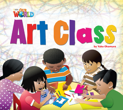 Our World Readers: Art Class - Yuko Okamura