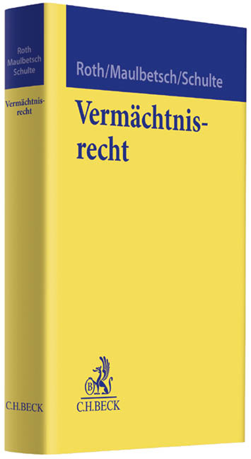 Vermächtnisrecht - Wolfgang Roth, Thomas Maulbetsch, Johannes Schulte