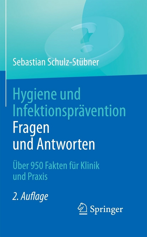 Hygiene und Infektionsprävention. Fragen und Antworten - Sebastian Schulz-Stübner