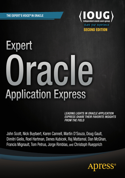 Expert Oracle Application Express - Doug Gault, Dimitri Gielis, Martin DSouza, Roel Hartman, Raj Mattamal, Sharon Kennedy, Denes Kubicek, Michael Hichwa, Dan McGhan, John Scott, Anton Nielsen, Francis Mignault, Jorge Rimblas, Nick Buytaert, Karen Cannell, David Peake, Christoph Ruepprich, Tom Petrus