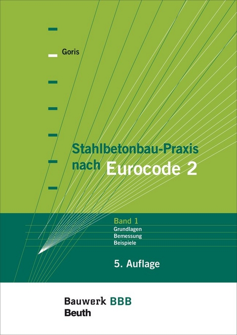 Stahlbetonbau-Praxis nach Eurocode 2 - Alfons Goris