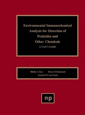 Environmental Immunochemical Analysis Detection of Pesticides and Other Chemicals - Shirley J. Gee, Bruce D. Hammock, Jeanette M. van Emon