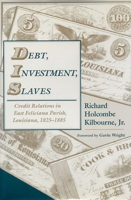 Debt, Investment, Slaves - Richard Holcombe Kilbourne