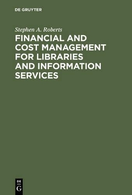 Financial and Cost Management for Libraries and Information Services - Stephen A. Roberts