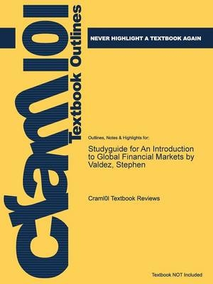 Studyguide for an Introduction to Global Financial Markets by Valdez, Stephen -  Cram101 Textbook Reviews