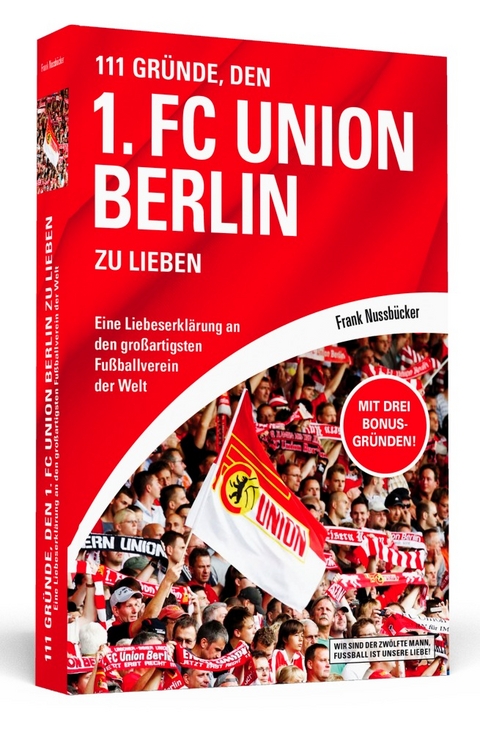 111 Gründe, den 1. FC Union Berlin zu lieben - Frank Nussbücker