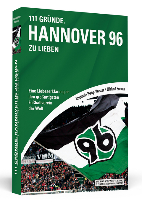 111 Gründe, Hannover 96 zu lieben - Michael Bresser, Stephanie Ristig-Bresser