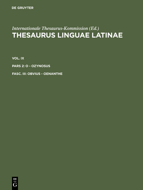 Thesaurus linguae Latinae. . o - ozynosus / obvius - oenanthe -  Internationale Thesaurus-Kommission