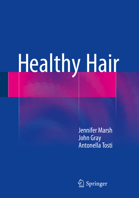 Healthy Hair - Jennifer Mary Marsh, John Gray, Antonella Tosti