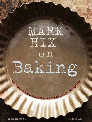 Mark Hix on Baking -  Mark Hix