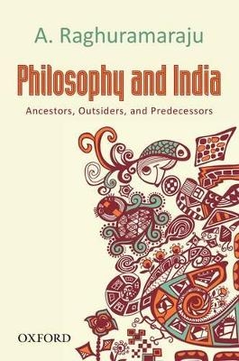 Philosophy and India - A. Raghuramaraju