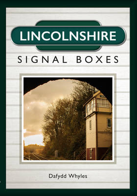 Lincolnshire Signal Boxes -  Dafydd Whyles