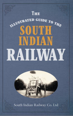 Illustrated Guide to the South Indian Railway -  South Indian Railway Company Ltd