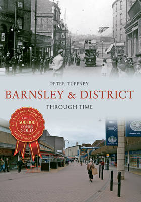 Barnsley & District Through Time -  Peter Tuffrey