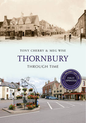 Thornbury Through Time Revised Edition -  Tony Cherry,  Meg Wise