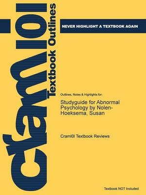 Studyguide for Abnormal Psychology by Nolen-Hoeksema, Susan -  Cram101 Textbook Reviews