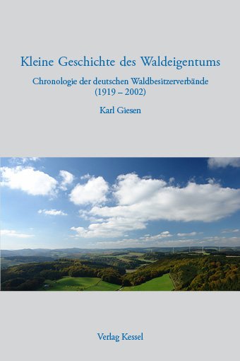 Kleine Geschichte des Waldeigentums - Karl Giesen